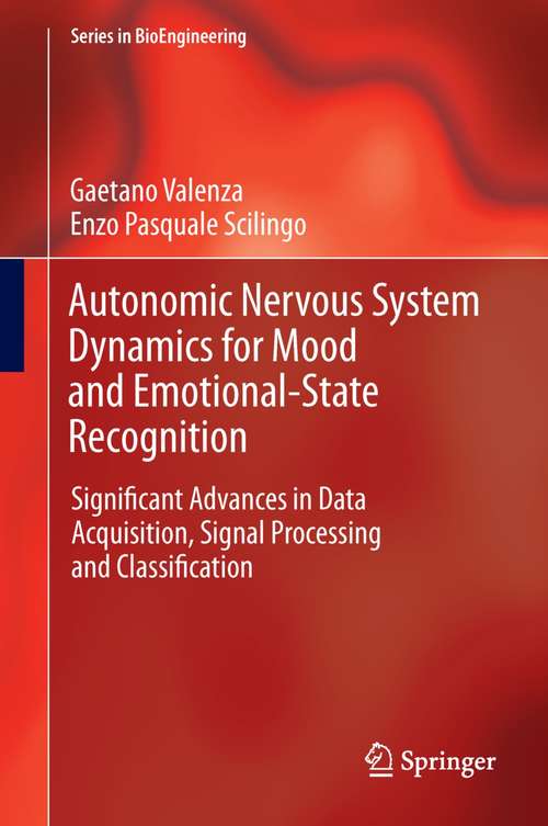 Book cover of Autonomic Nervous System Dynamics for Mood and Emotional-State Recognition: Significant Advances in Data Acquisition, Signal Processing and Classification (Series in BioEngineering)