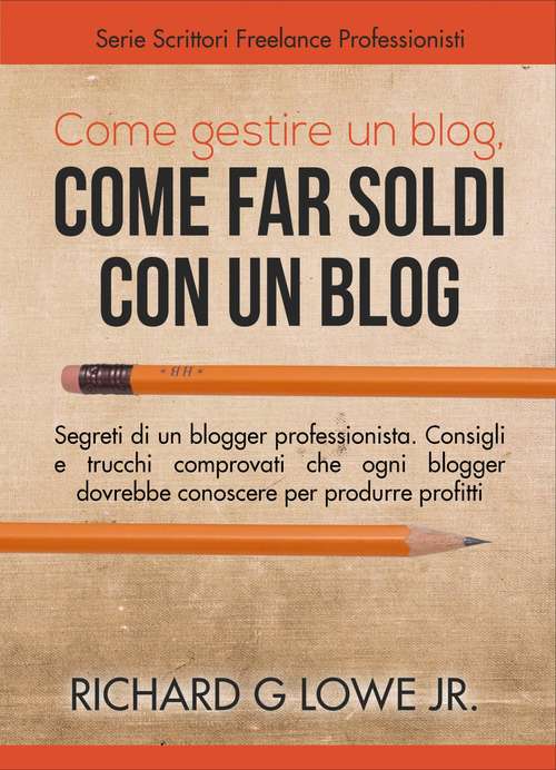 Book cover of Come gestire un blog, Come far soldi con un blog.