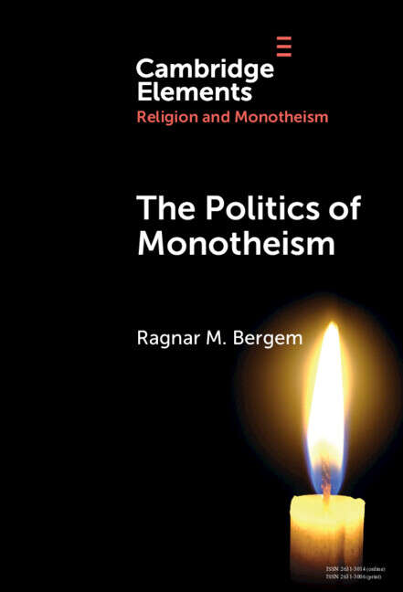 Book cover of The Politics of Monotheism (Elements in Religion and Monotheism)