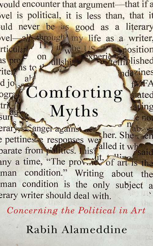 Book cover of Comforting Myths: Concerning the Political in Art (Kapnick Foundation Distinguished Writer-in-Residence Lectures)