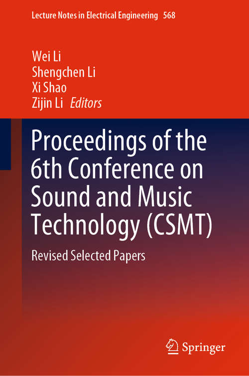 Book cover of Proceedings of the 6th Conference on Sound and Music Technology (CSMT): Revised Selected Papers (1st ed. 2019) (Lecture Notes in Electrical Engineering #568)