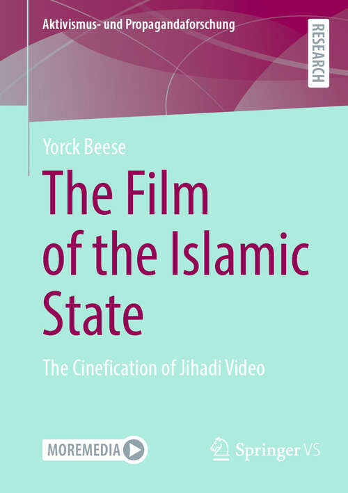 Book cover of The Film of the Islamic State: The Cinefication of Jihadi Video (2024) (Aktivismus- und Propagandaforschung)