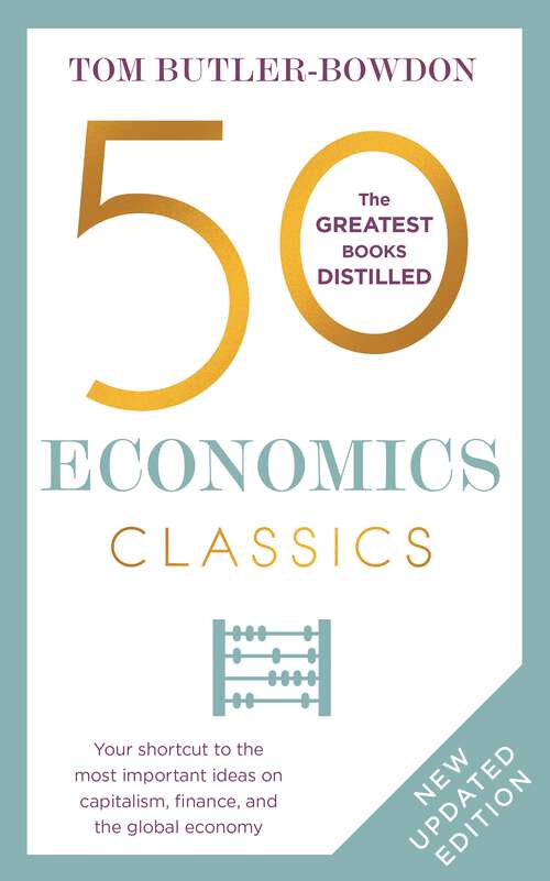 Book cover of 50 Economics Classics: Revised Edition, Your shortcut to the most important ideas on capitalism, finance, and the global economy