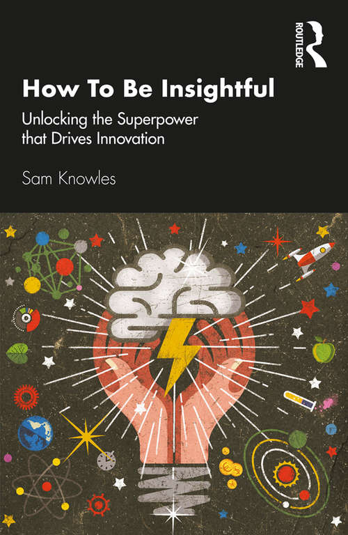 Book cover of How To Be Insightful: Unlocking the Superpower that drives Innovation