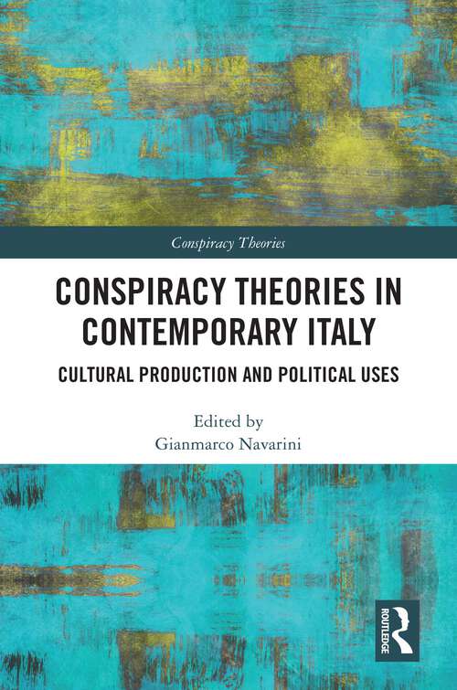 Book cover of Conspiracy Theories in Contemporary Italy: Cultural Production and Political Uses (Conspiracy Theories)