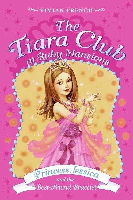 Book cover of Princess Jessica and the Best-friend Bracelet (Tiara Club at Ruby Mansions)
