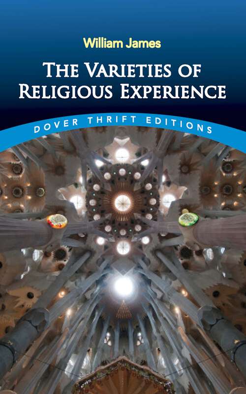 Book cover of The Varieties of Religious Experience: A Study In Human Nature (Dover Thrift Editions: Religion)