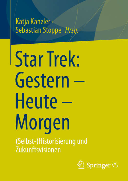 Book cover of Star Trek: (Selbst-)Historisierung und Zukunftsvisionen