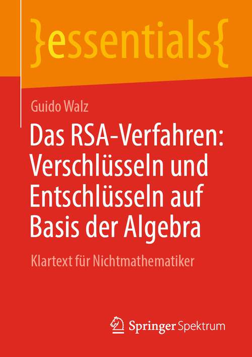 Book cover of Das RSA-Verfahren: Klartext für Nichtmathematiker (1. Aufl. 2023) (essentials)