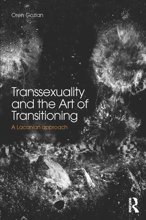 Book cover of Transsexuality and the Art of Transitioning: A Lacanian approach