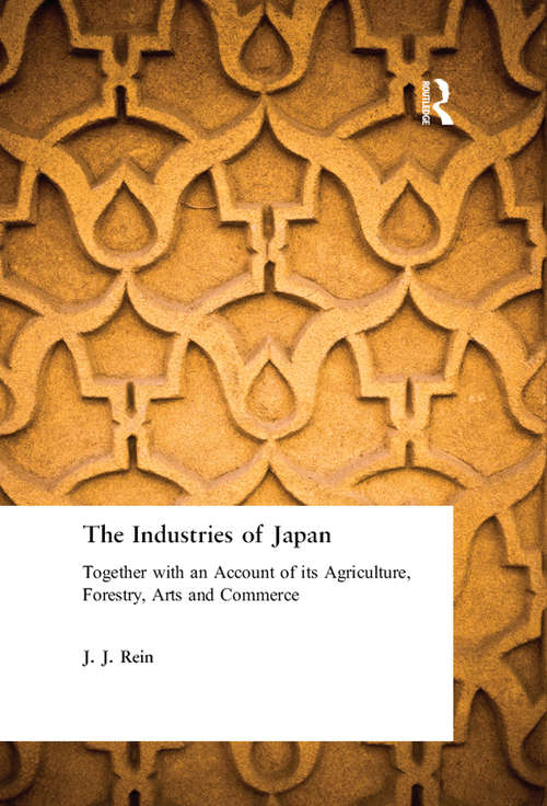 Book cover of The Industries of Japan: Together with an Account of its Agriculture, Forestry, Arts and Commerce