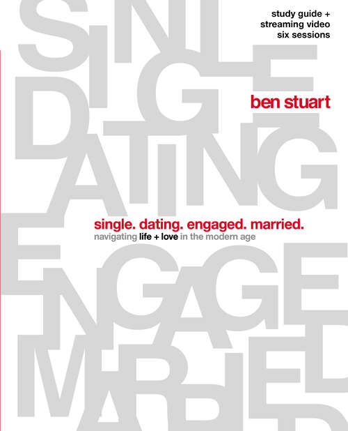 Book cover of Single, Dating, Engaged, Married Bible Study Guide plus Streaming Video: Navigating Life + Love in the Modern Age