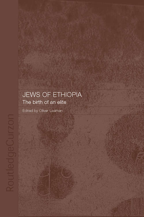Book cover of The Jews of Ethiopia: The Birth of an Elite (Routledge Jewish Studies Series)