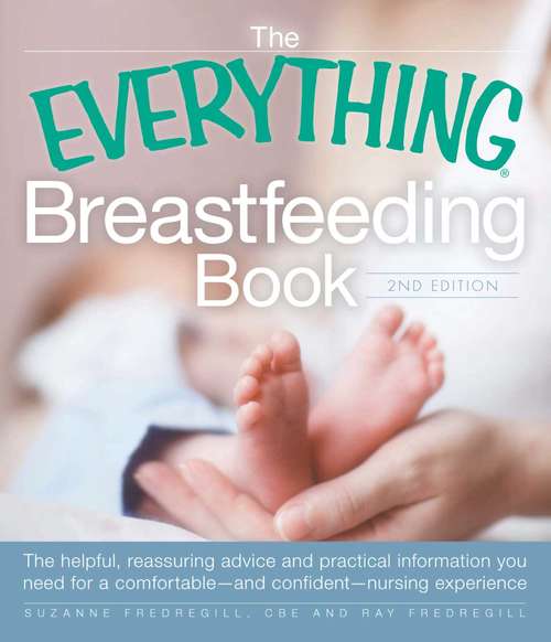 Book cover of The Everything Breastfeeding Book (2nd Edition) (The Everything )