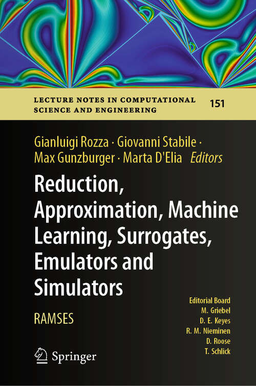 Book cover of Reduction, Approximation, Machine Learning, Surrogates, Emulators and Simulators: RAMSES (2024) (Lecture Notes in Computational Science and Engineering #151)