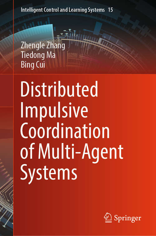 Book cover of Distributed Impulsive Coordination of Multi-Agent Systems (Intelligent Control and Learning Systems #15)