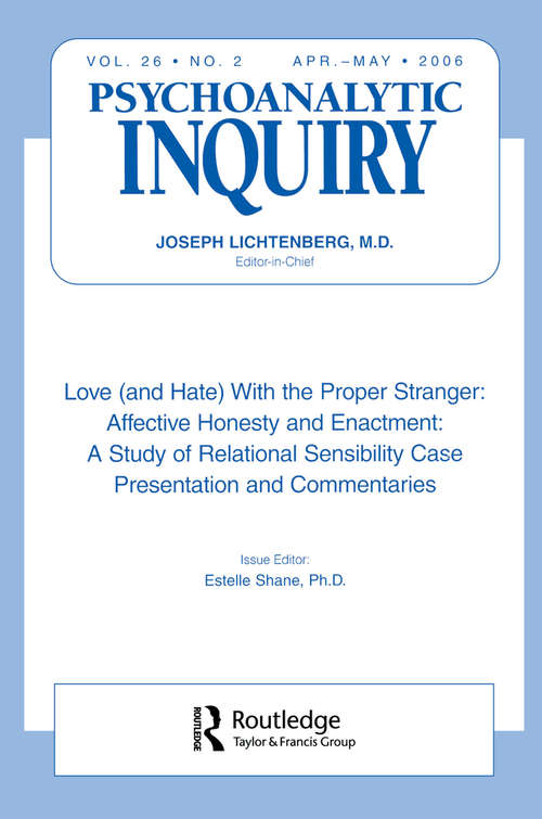 Book cover of Love (and Hate) With the Proper Stranger (and Hate) With the Proper Stranger: Affective Honesty and Enactment: Psychoanalytic Inquiry, 26.2