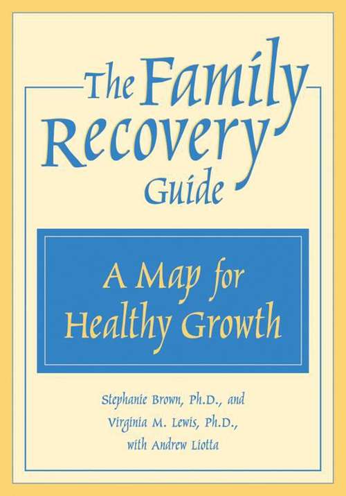 Book cover of The Family Recovery Guide: A Map For Healthy Growth