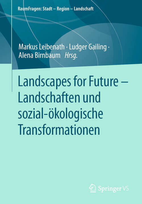 Book cover of Landscapes for Future – Landschaften und sozial-ökologische Transformationen (2024) (RaumFragen: Stadt – Region – Landschaft)