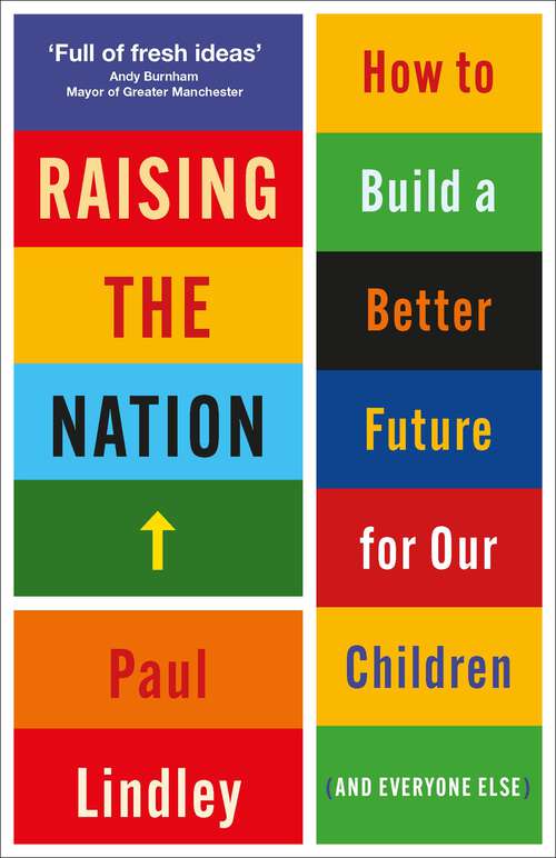 Book cover of Raising the Nation: How to Build a Better Future for Our Children (and Everyone Else)