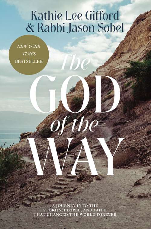 Book cover of The God of the Way: A Journey into the Stories, People, and Faith That Changed the World Forever