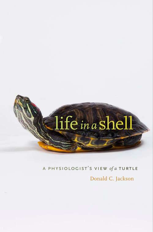 Book cover of Life in a Shell: A Physiologist's View of a Turtle