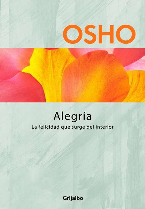 Book cover of Alegría: La felicidad que surge del interior (Claves para una nueva forma de vivir: Volumen)