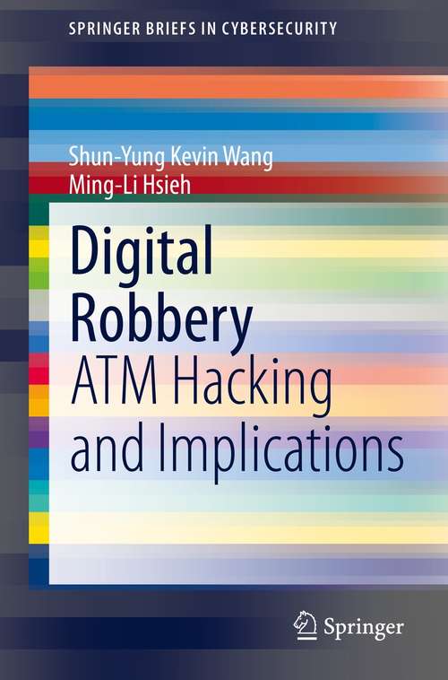 Book cover of Digital Robbery: ATM Hacking and Implications (1st ed. 2021) (SpringerBriefs in Cybersecurity)