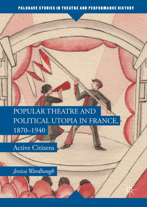 Book cover of Popular Theatre and Political Utopia in France, 1870—1940