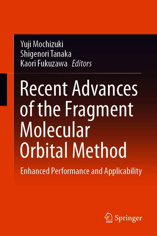 Book cover of Recent Advances of the Fragment Molecular Orbital Method: Enhanced Performance and Applicability (1st ed. 2021)