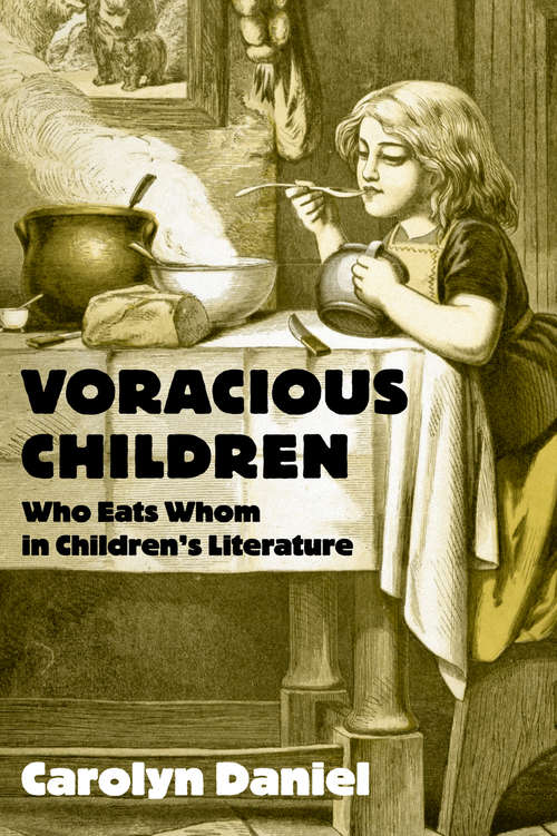 Book cover of Voracious Children: Who Eats Whom in Children's Literature (Children's Literature and Culture #39)