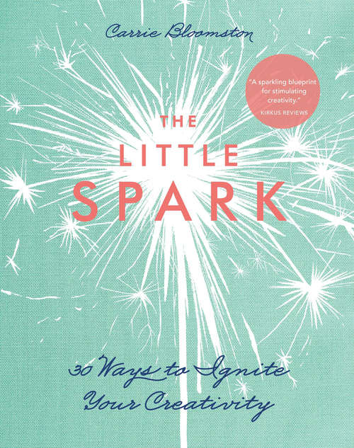 Book cover of The Little Spark: 30 Ways to Ignite Your Creativity