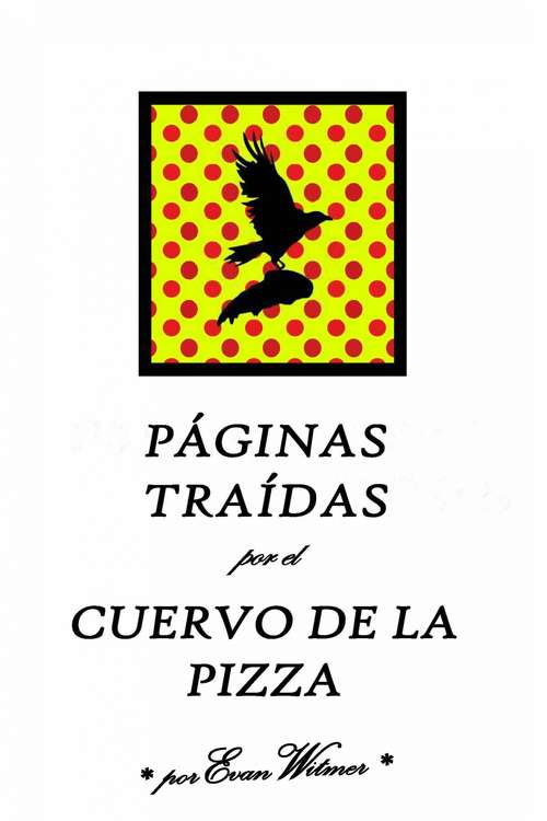 Book cover of Páginas Traídas por el Cuervo de la Pizza (Ficción Extraña #1)