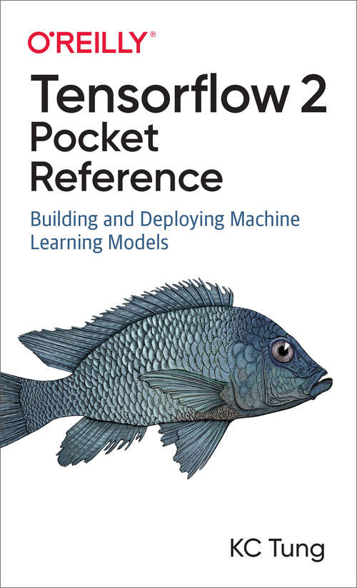 Book cover of TensorFlow 2 Pocket Reference: Building and Deploying Machine Learning Models (1)