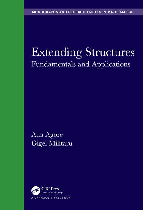 Book cover of Extending Structures: Fundamentals and Applications (Chapman & Hall/CRC Monographs and Research Notes in Mathematics)