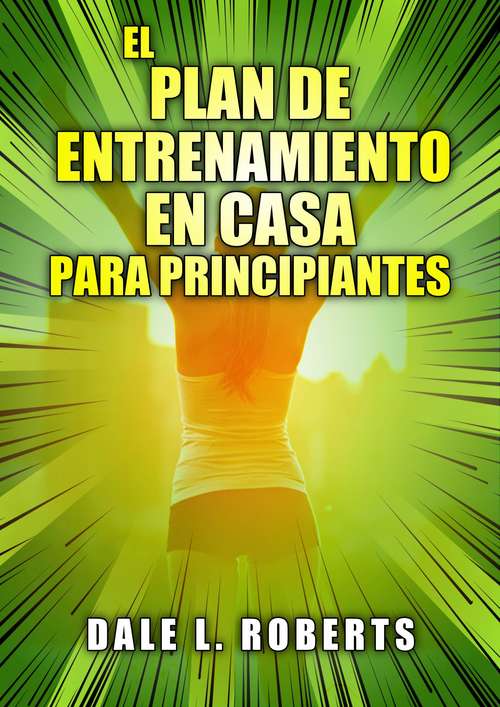 Book cover of El plan de entrenamiento en casa para principiantes