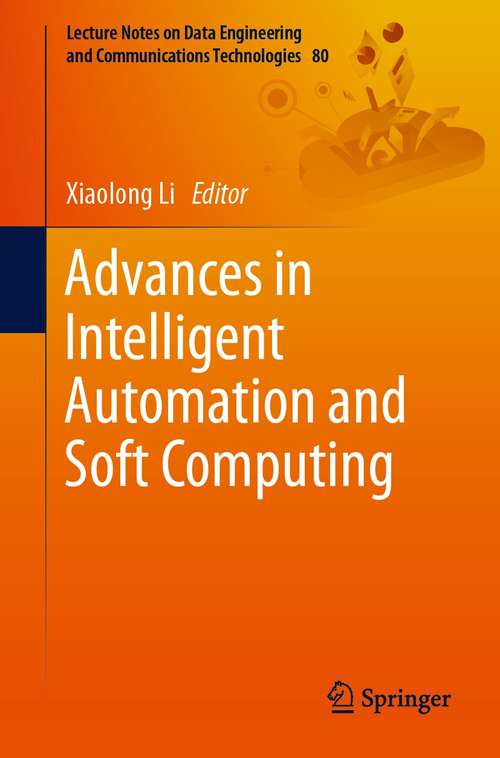 Book cover of Advances in Intelligent Automation and Soft Computing (1st ed. 2022) (Lecture Notes on Data Engineering and Communications Technologies #80)