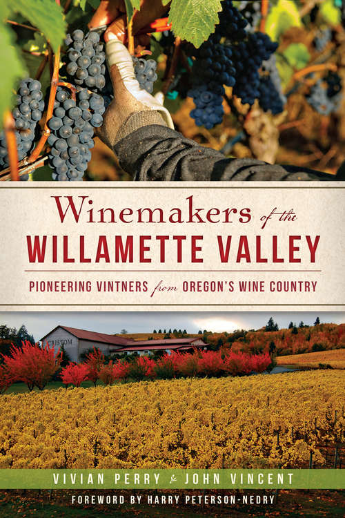 Book cover of Winemakers of the Willamette Valley: Pioneering Vintners from Oregon's Wine Country (American Palate)