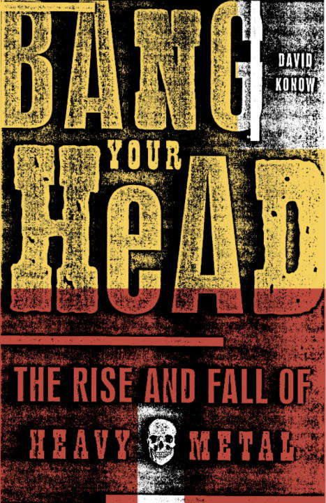 Book cover of Bang Your Head: The Rise and Fall of Heavy Metal