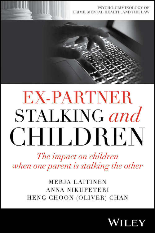 Book cover of Ex-Partner Stalking and Children: The Impact on Children When One Parent is Stalking the Other (Psycho-Criminology of Crime, Mental Health, and the Law)