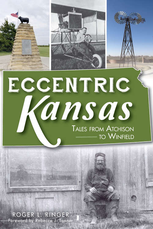 Book cover of Eccentric Kansas: Tales from Atchison to Winfield