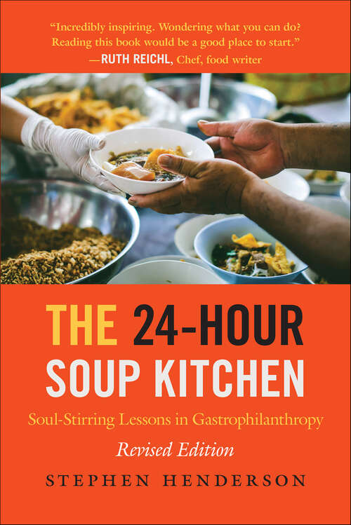 Book cover of The 24-Hour Soup Kitchen: Soul-Stirring Lessons in Gastrophilanthropy