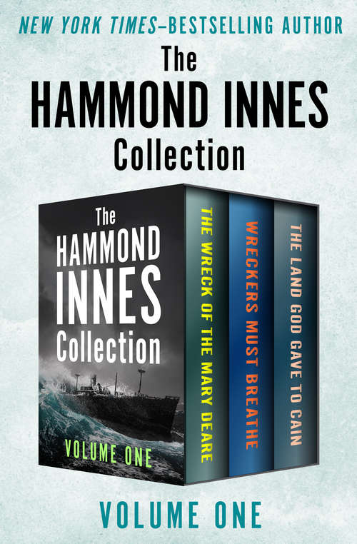 Book cover of The Hammond Innes Collection Volume One: The Wreck of the Mary Deare, Wreckers Must Breathe, and The Land God Gave to Cain