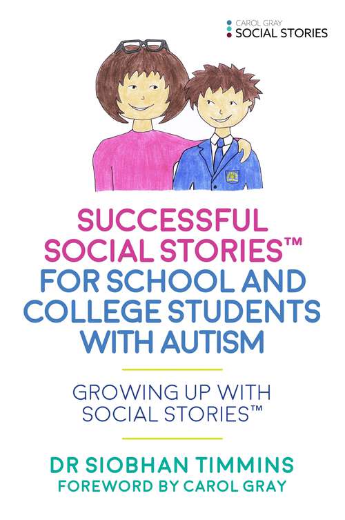 Book cover of Successful Social Stories™ for School and College Students with Autism: Growing Up with Social Stories™