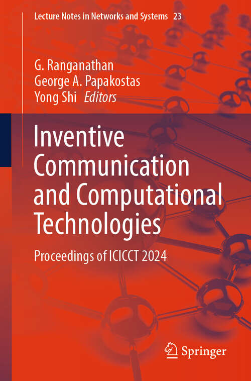 Book cover of Inventive Communication and Computational Technologies: Proceedings of ICICCT 2024 (Lecture Notes in Networks and Systems #23)