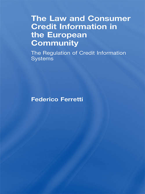 Book cover of The Law and Consumer Credit Information in the European Community: The Regulation of Credit Information Systems