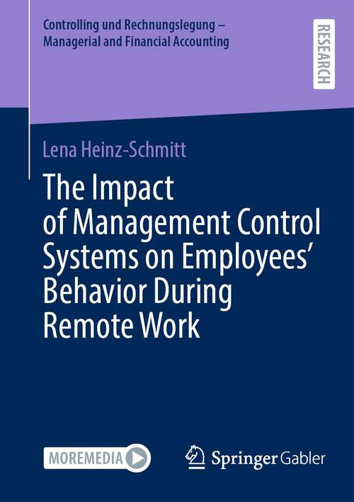 Book cover of The Impact of Management Control Systems on Employees’ Behavior During Remote Work (2024) (Controlling und Rechnungslegung - Managerial and Financial Accounting)