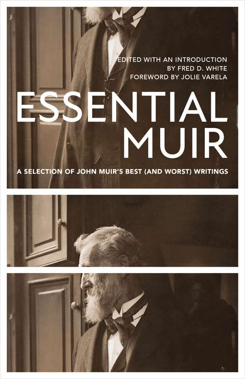Book cover of Essential Muir (Revised): A Selection of John Muir’s Best (and Worst) Writings