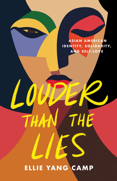 Book cover of Louder Than the Lies: Asian American Identity, Solidarity, and Self-Love