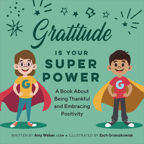 Book cover of Gratitude is Your Superpower: A Book About Being Thankful and Embracing Positivity (My Superpowers)